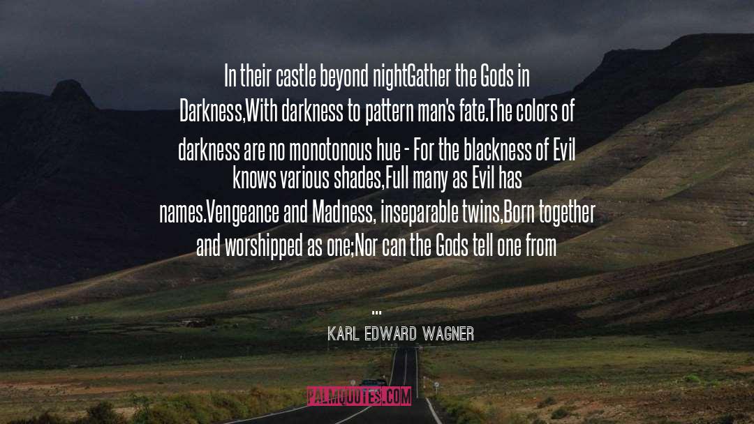 Karl Edward Wagner Quotes: In their castle beyond night<br