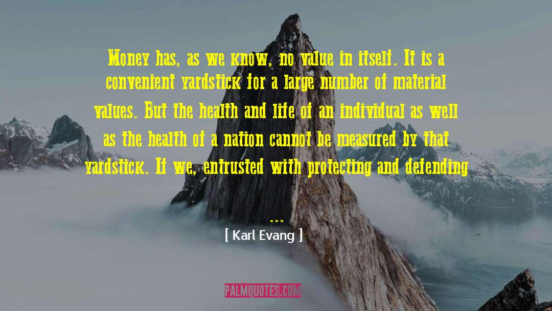 Karl Evang Quotes: Money has, as we know,