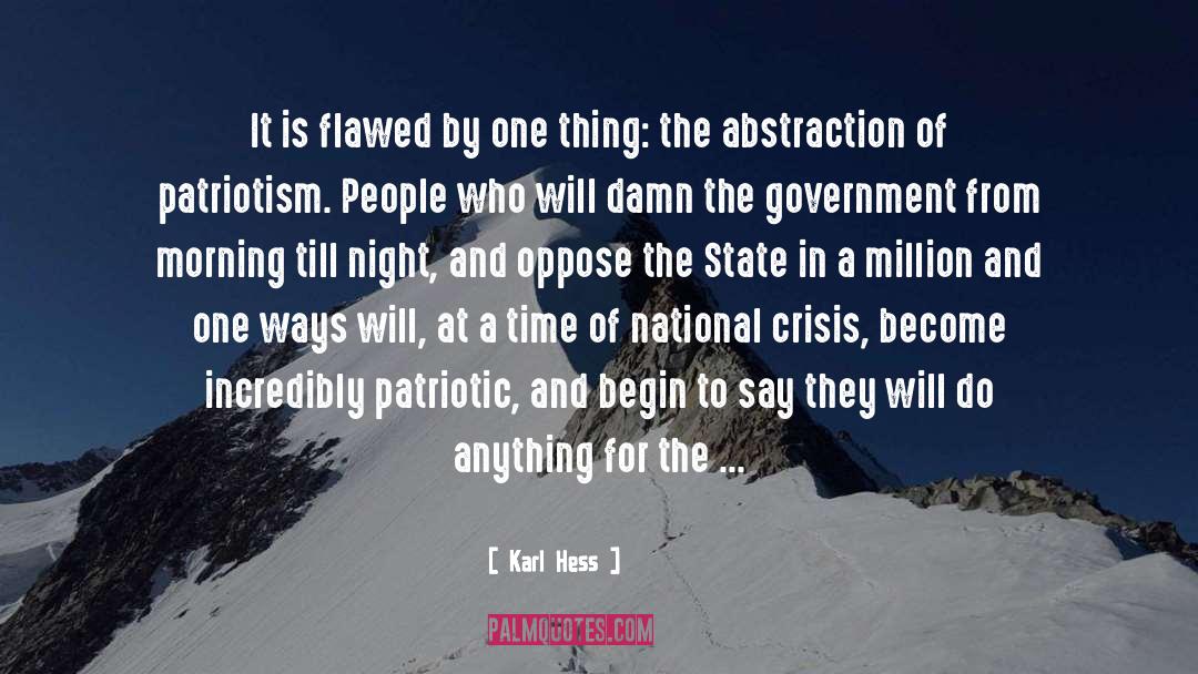 Karl Hess Quotes: It is flawed by one