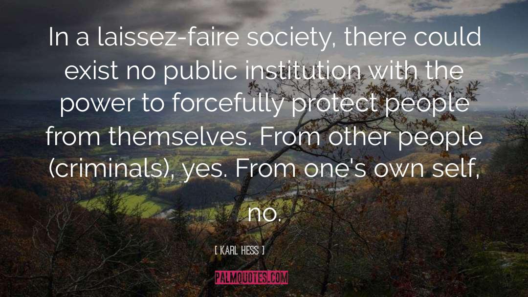 Karl Hess Quotes: In a laissez-faire society, there
