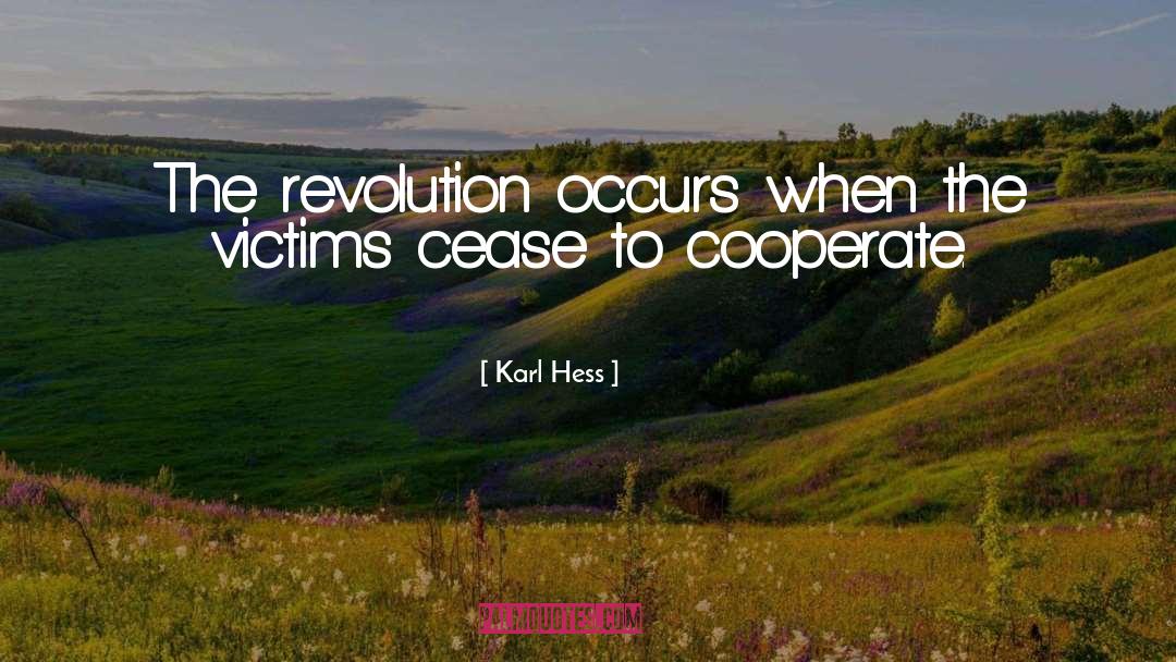 Karl Hess Quotes: The revolution occurs when the