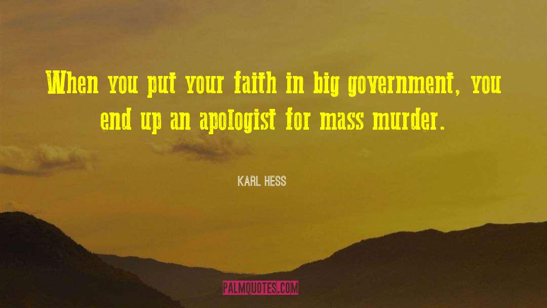 Karl Hess Quotes: When you put your faith