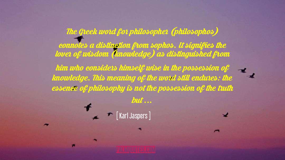 Karl Jaspers Quotes: The Greek word for philosopher