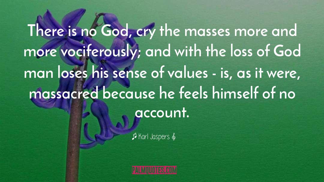 Karl Jaspers Quotes: There is no God, cry