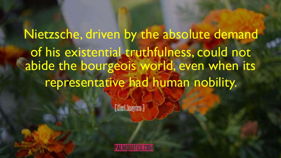Karl Jaspers Quotes: Nietzsche, driven by the absolute