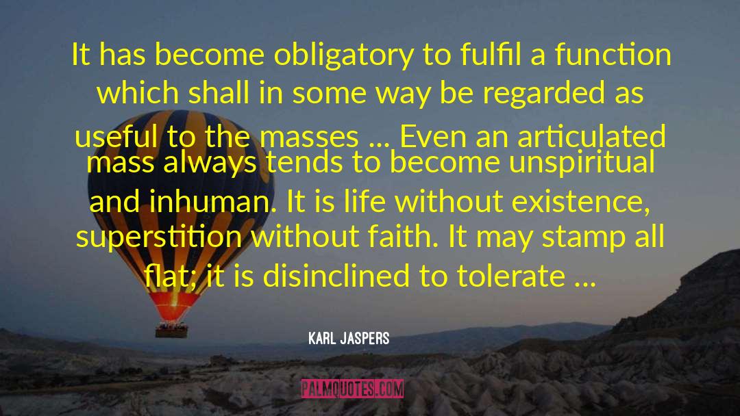 Karl Jaspers Quotes: It has become obligatory to