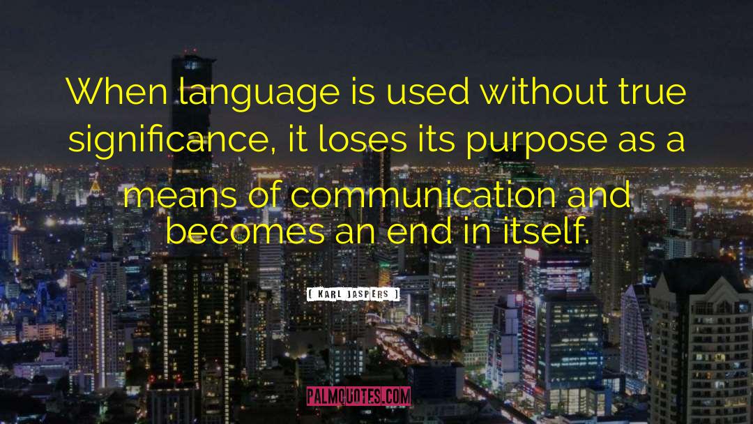 Karl Jaspers Quotes: When language is used without