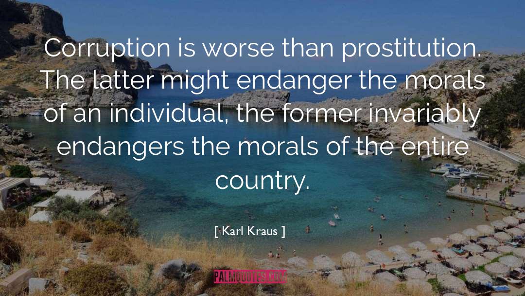 Karl Kraus Quotes: Corruption is worse than prostitution.