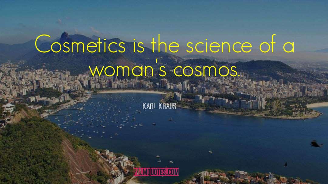 Karl Kraus Quotes: Cosmetics is the science of