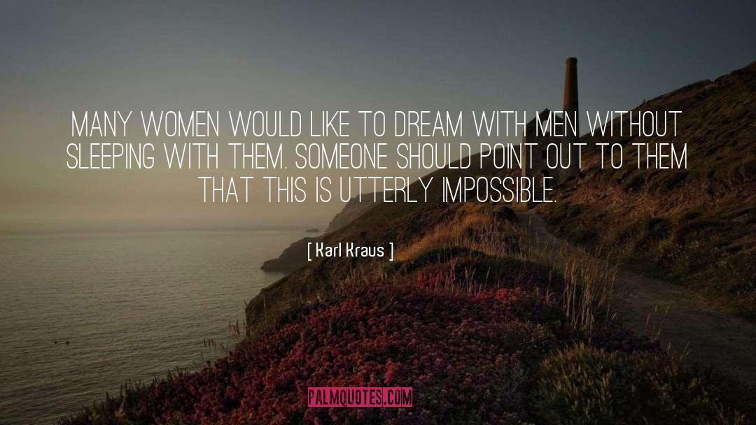 Karl Kraus Quotes: Many women would like to