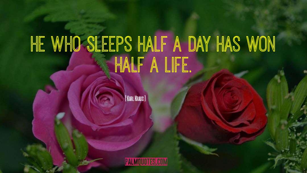 Karl Kraus Quotes: He who sleeps half a