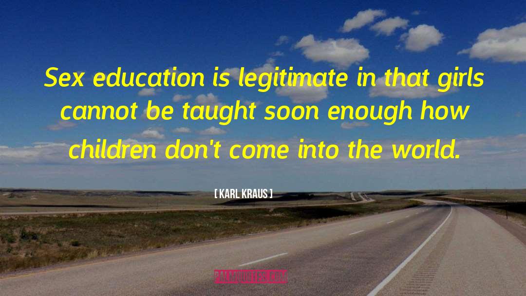 Karl Kraus Quotes: Sex education is legitimate in