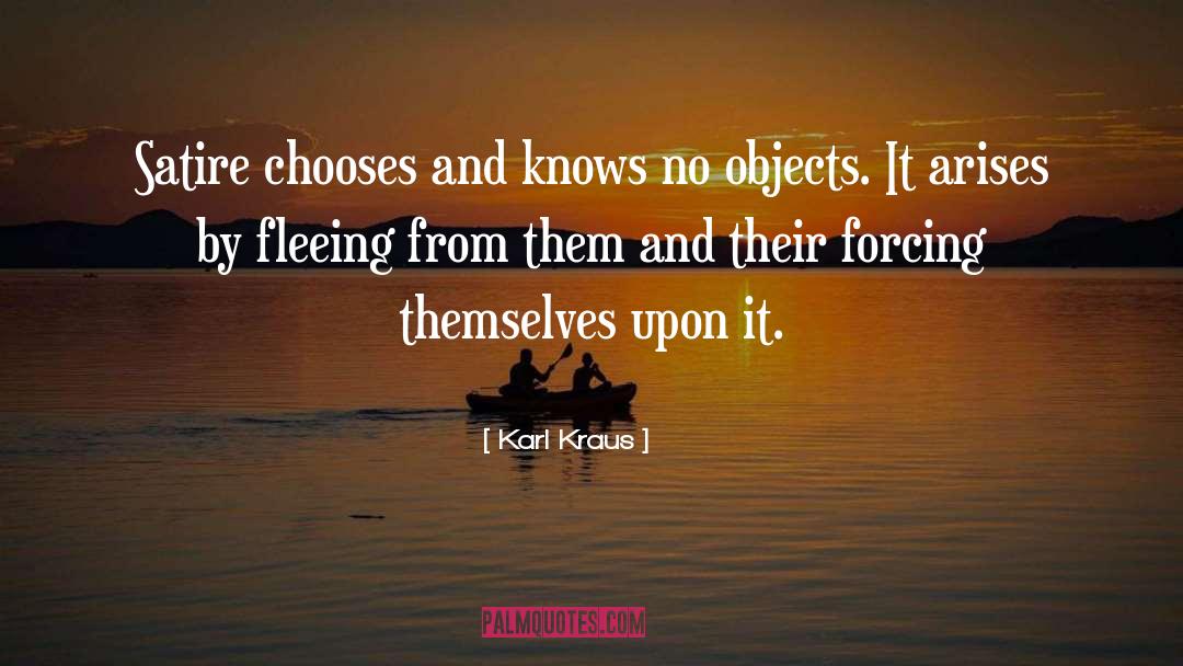 Karl Kraus Quotes: Satire chooses and knows no