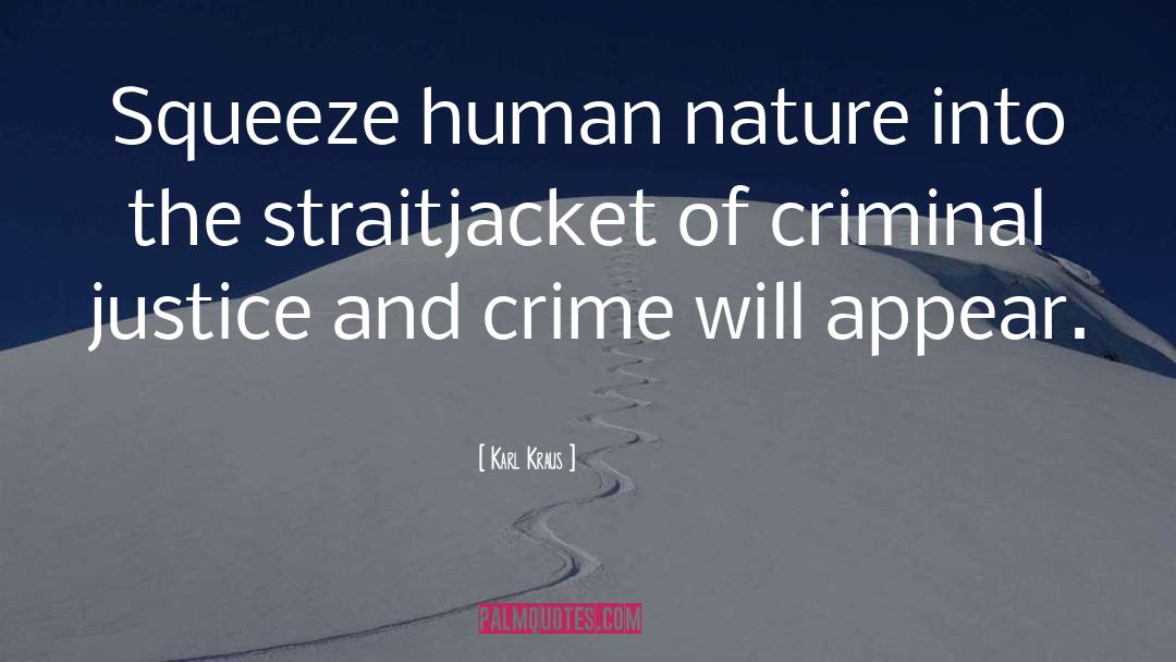 Karl Kraus Quotes: Squeeze human nature into the