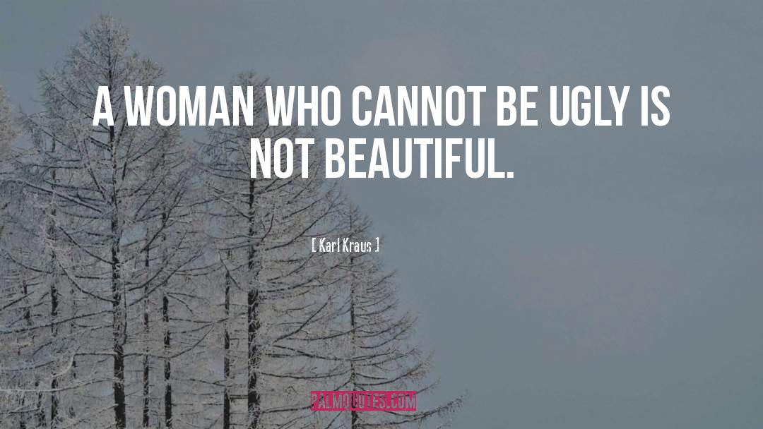 Karl Kraus Quotes: A woman who cannot be