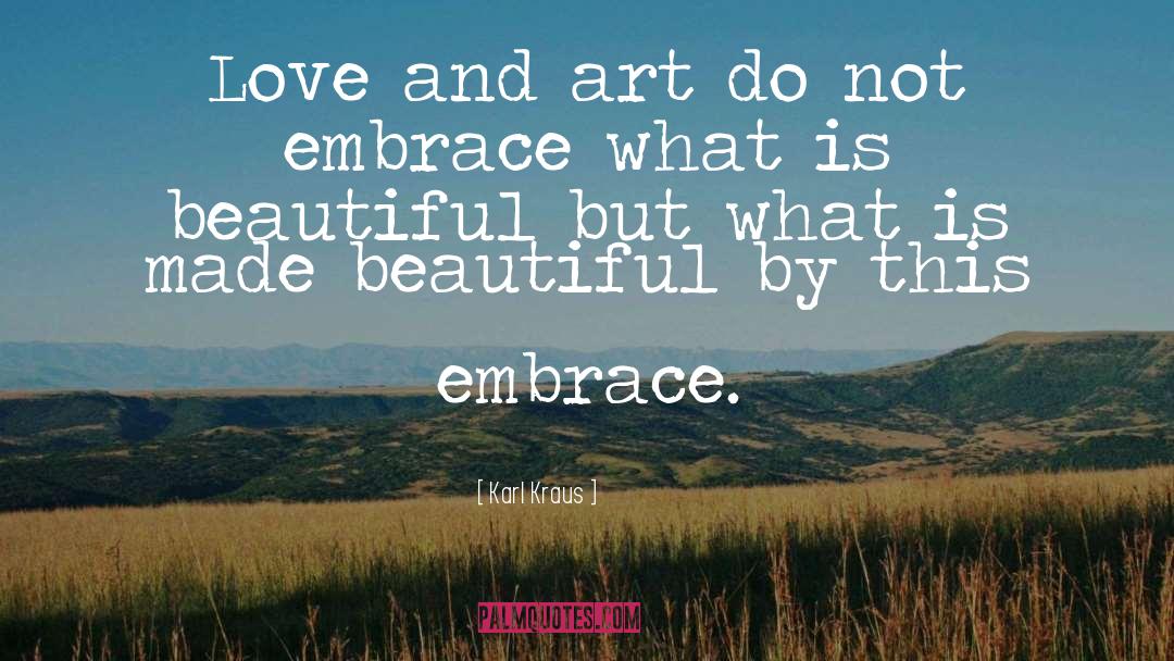 Karl Kraus Quotes: Love and art do not