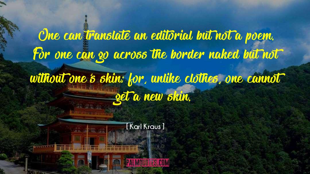 Karl Kraus Quotes: One can translate an editorial