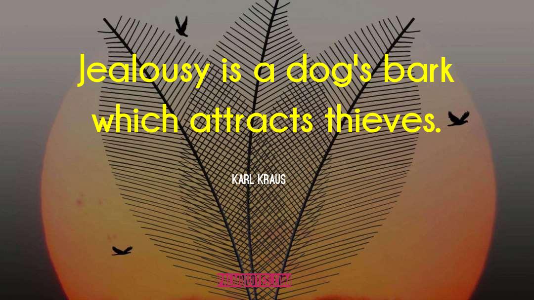 Karl Kraus Quotes: Jealousy is a dog's bark