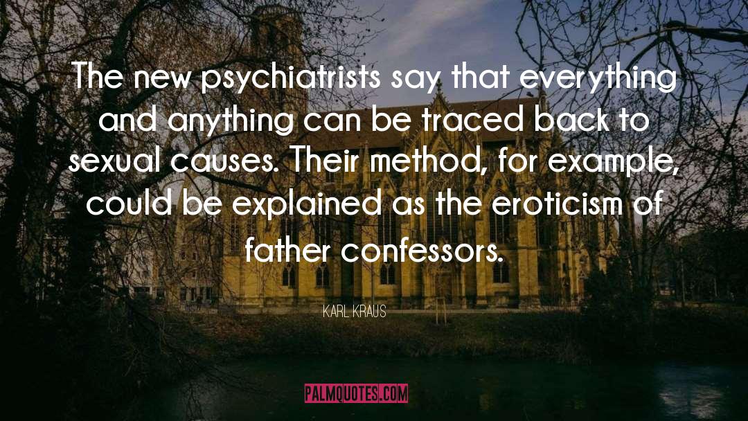 Karl Kraus Quotes: The new psychiatrists say that