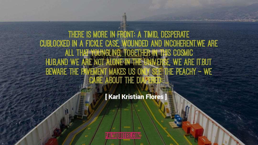 Karl Kristian Flores Quotes: There is more in front: