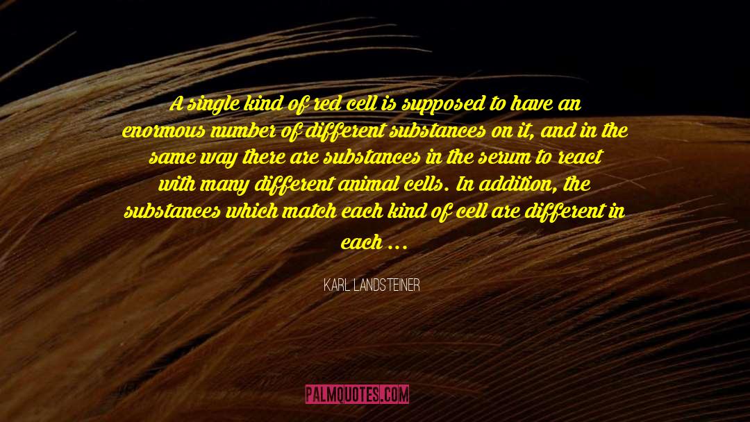 Karl Landsteiner Quotes: A single kind of red