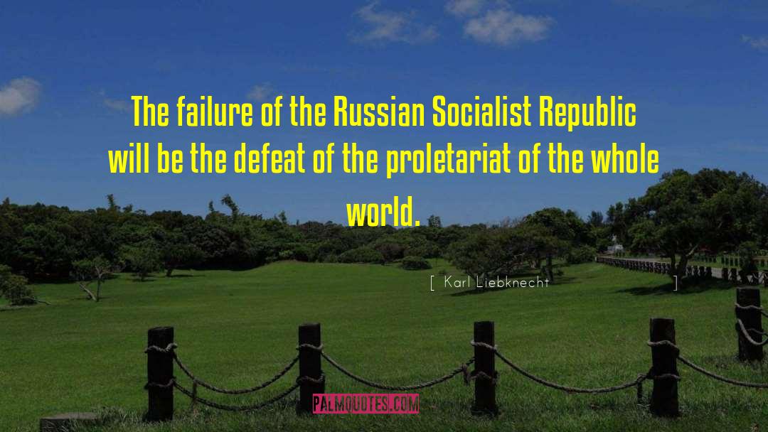 Karl Liebknecht Quotes: The failure of the Russian