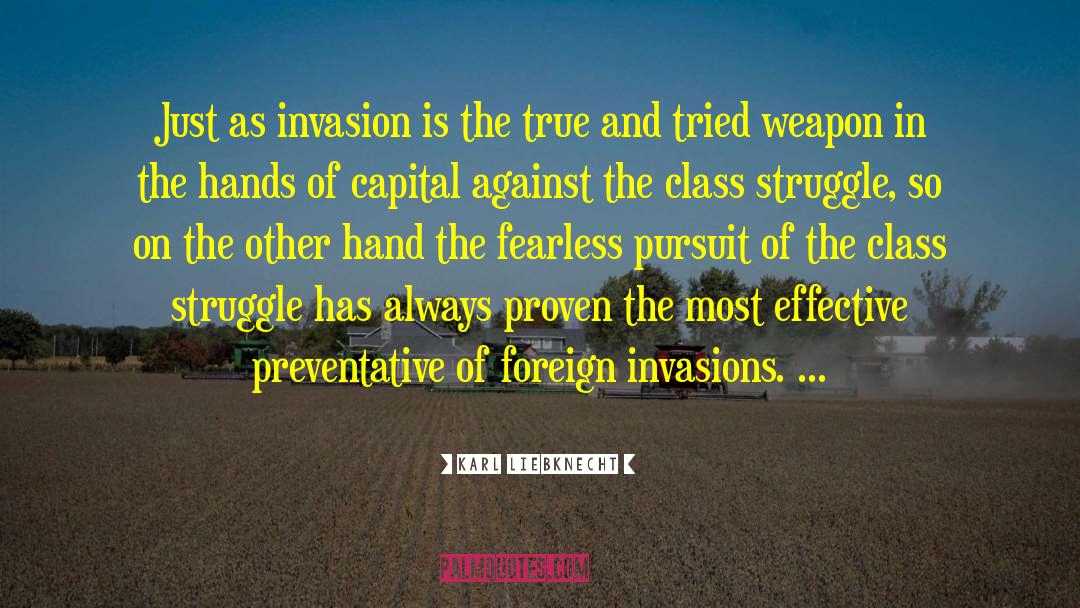 Karl Liebknecht Quotes: Just as invasion is the