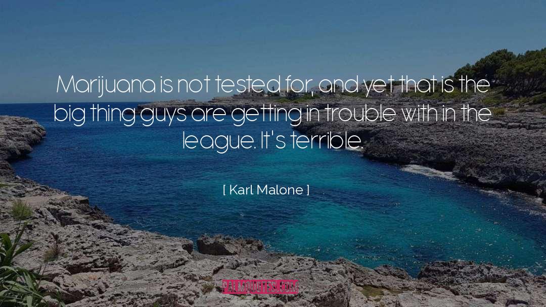Karl Malone Quotes: Marijuana is not tested for,