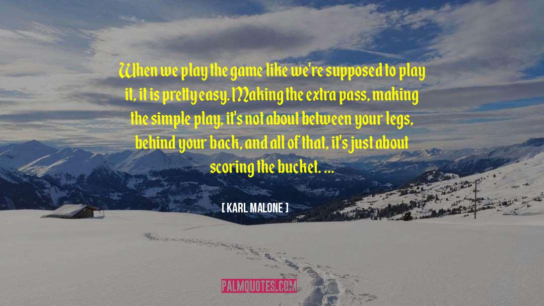 Karl Malone Quotes: When we play the game