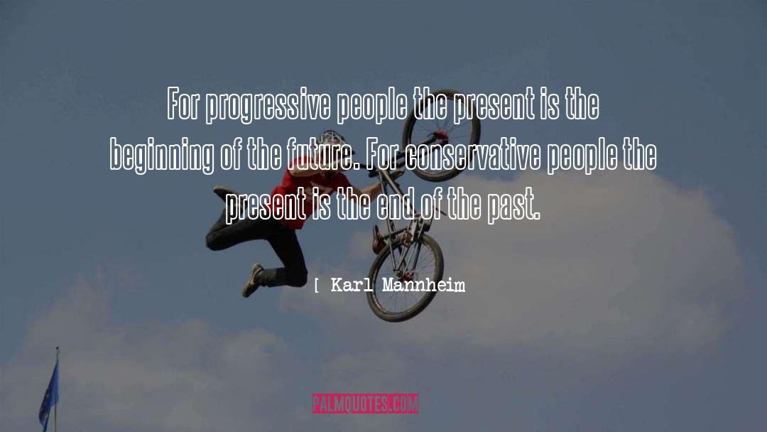 Karl Mannheim Quotes: For progressive people the present