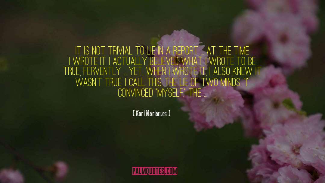 Karl Marlantes Quotes: It is not trivial to