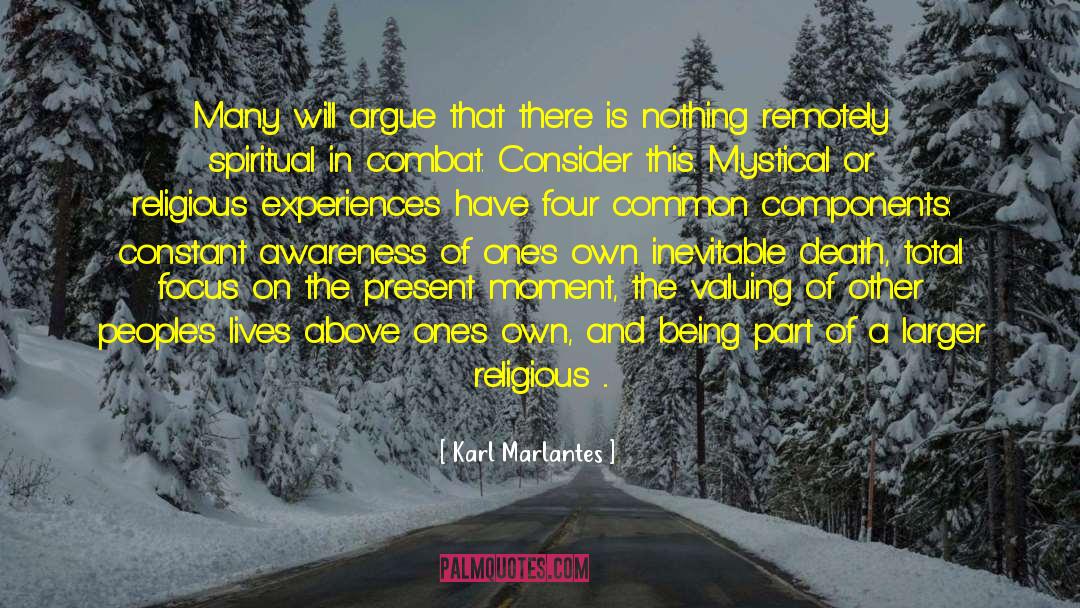 Karl Marlantes Quotes: Many will argue that there