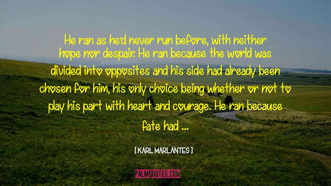 Karl Marlantes Quotes: He ran as he'd never