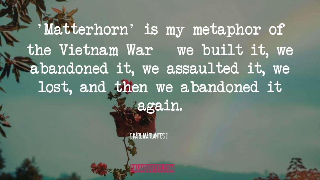 Karl Marlantes Quotes: 'Matterhorn' is my metaphor of