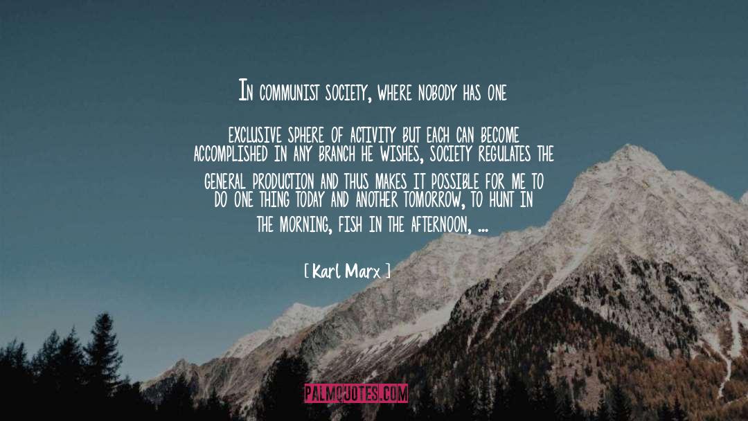 Karl Marx Quotes: In communist society, where nobody