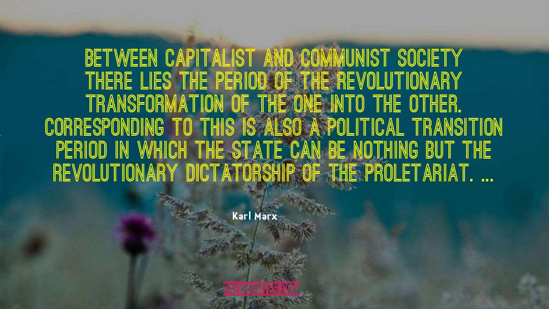 Karl Marx Quotes: Between capitalist and communist society