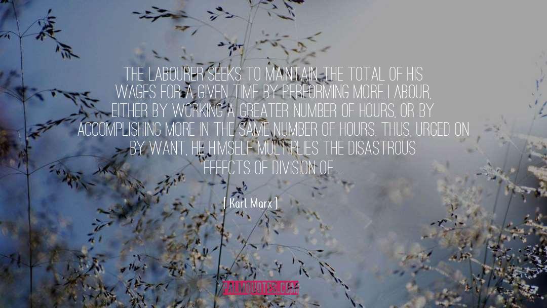 Karl Marx Quotes: The labourer seeks to maintain