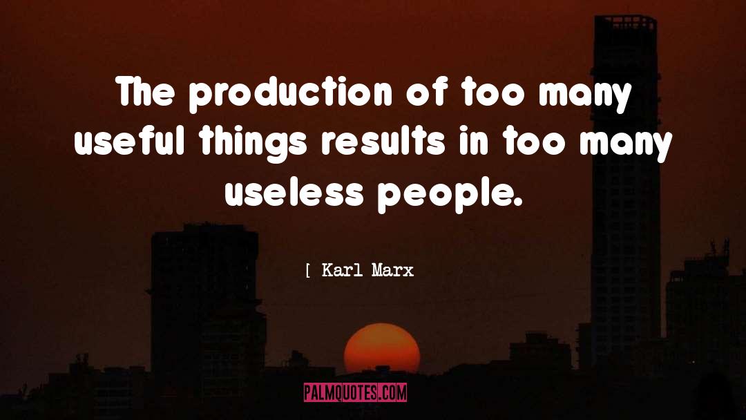 Karl Marx Quotes: The production of too many