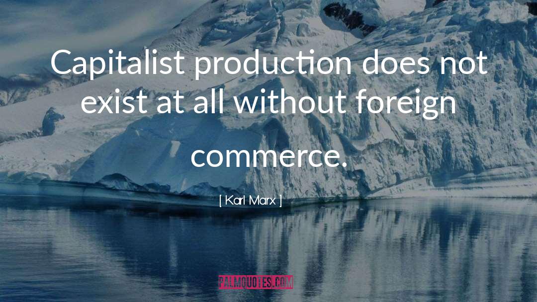 Karl Marx Quotes: Capitalist production does not exist