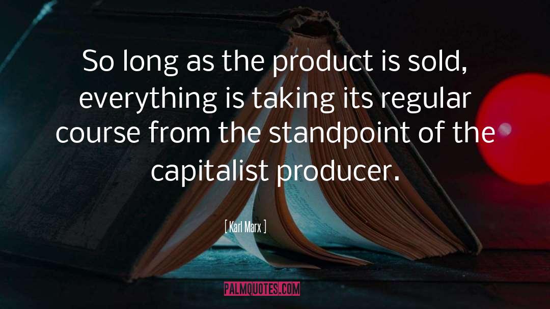 Karl Marx Quotes: So long as the product