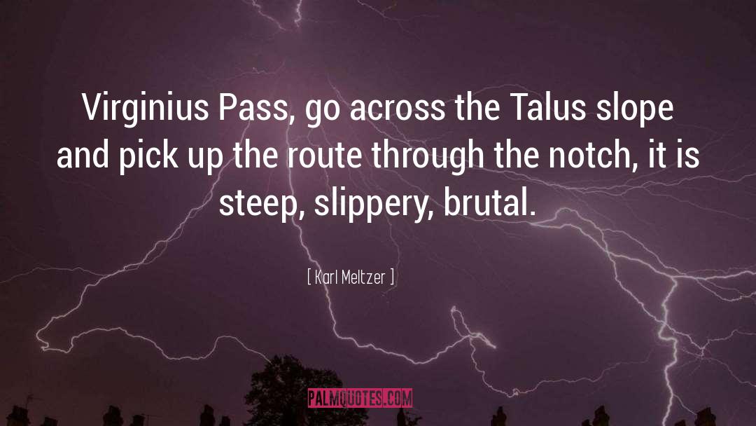 Karl Meltzer Quotes: Virginius Pass, go across the