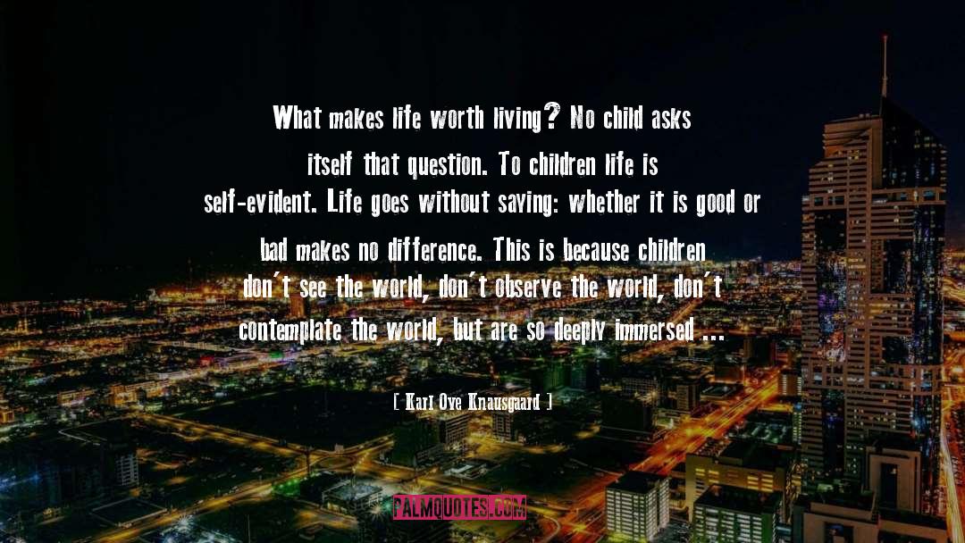 Karl Ove Knausgaard Quotes: What makes life worth living?