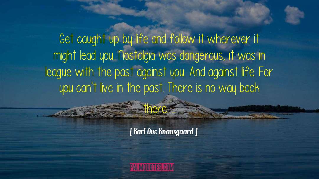 Karl Ove Knausgaard Quotes: Get caught up by life