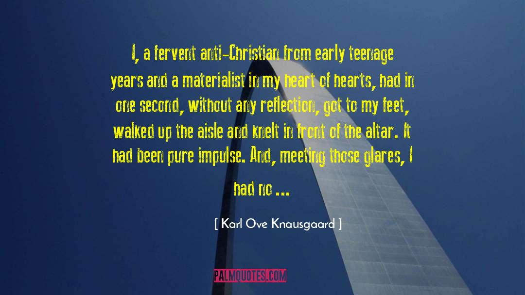 Karl Ove Knausgaard Quotes: I, a fervent anti-Christian from