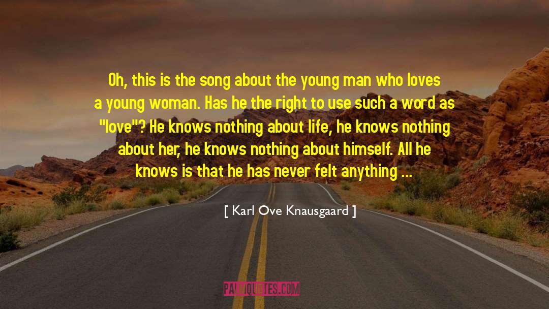 Karl Ove Knausgaard Quotes: Oh, this is the song