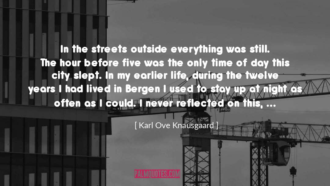 Karl Ove Knausgaard Quotes: In the streets outside everything