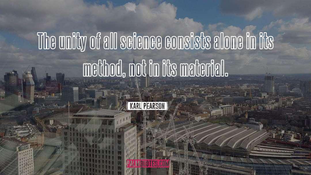 Karl Pearson Quotes: The unity of all science