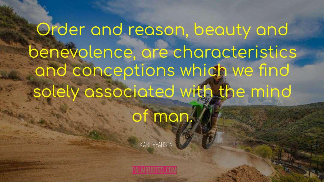 Karl Pearson Quotes: Order and reason, beauty and