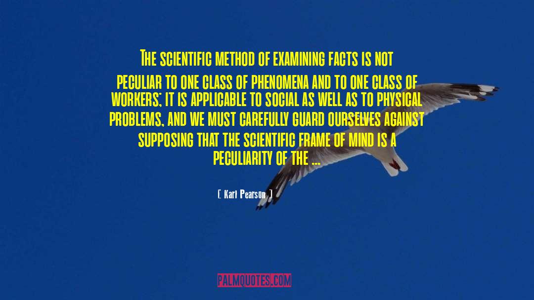 Karl Pearson Quotes: The scientific method of examining