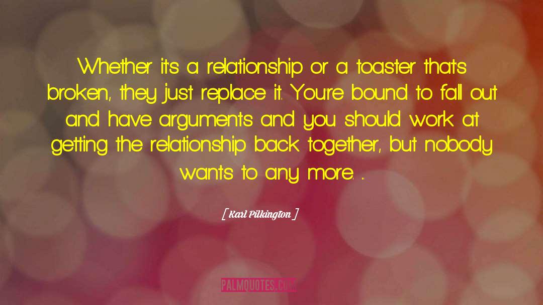 Karl Pilkington Quotes: Whether it's a relationship or